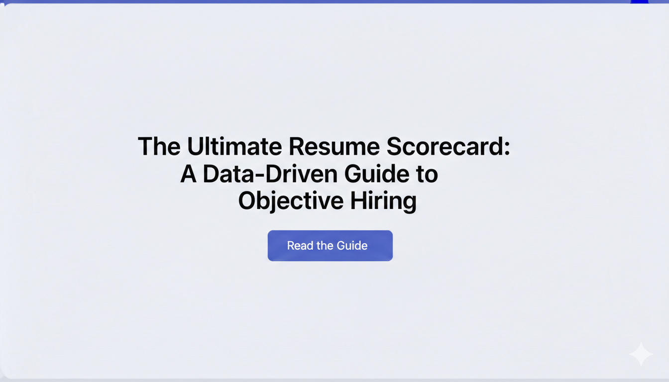 Resume Scorecard: Data-Driven Hiring Guide (2026) – TalentEconomy.ai